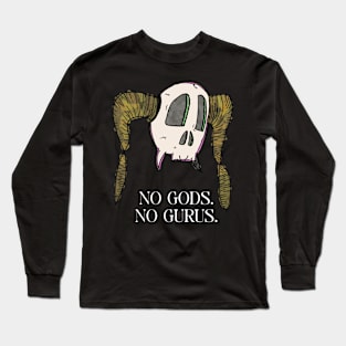 No gods. No gurus. Long Sleeve T-Shirt